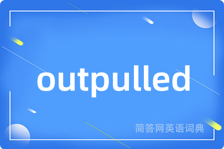 outpulled