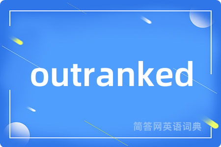 outranked