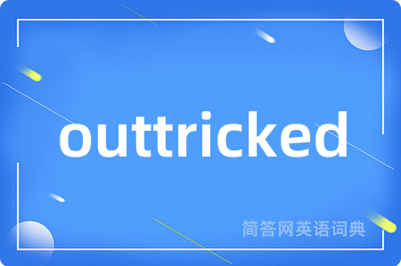 outtricked