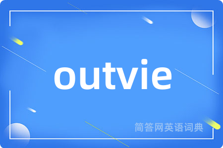 outvie