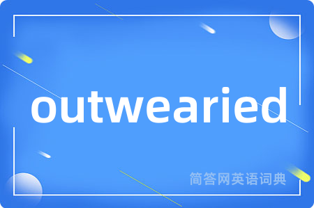 outwearied