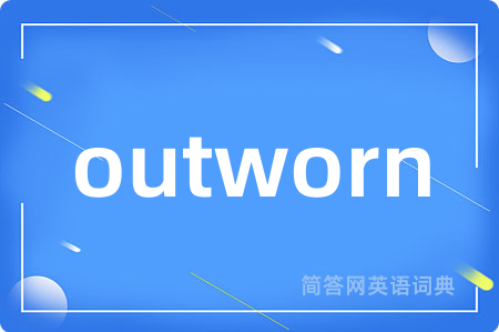 outworn