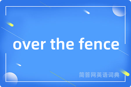 over the fence
