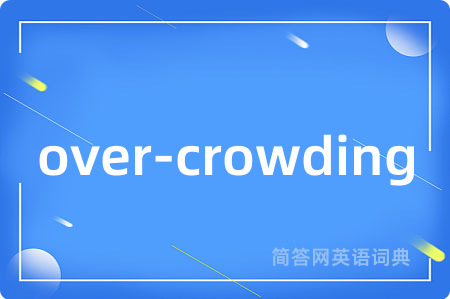 over-crowding