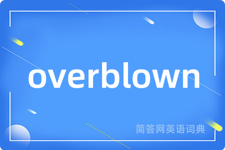 overblown
