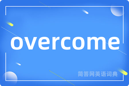 overcome