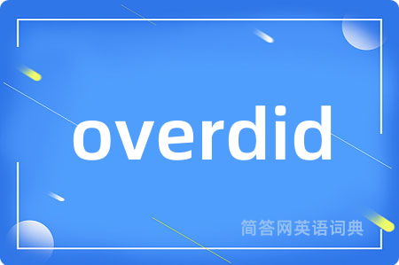 overdid