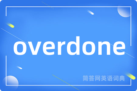 overdone