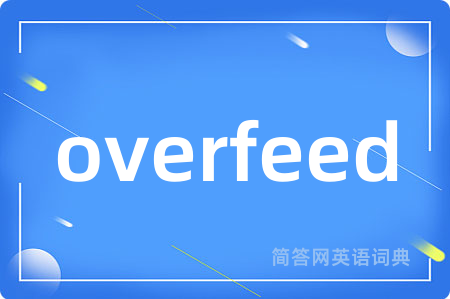 overfeed