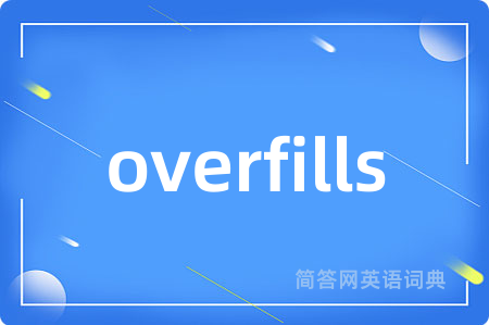 overfills