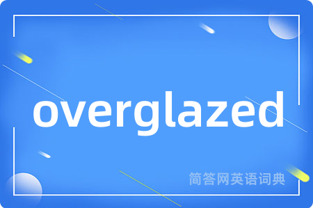 overglazed