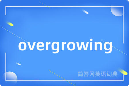 overgrowing