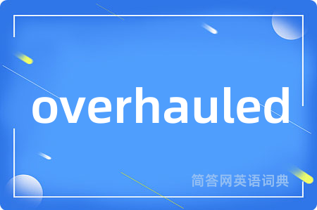 overhauled