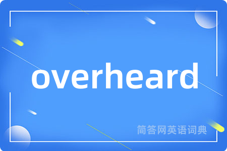 overheard