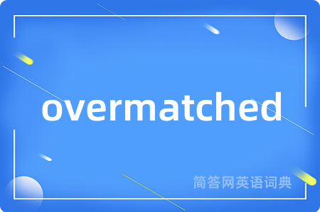 overmatched