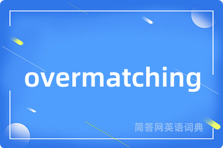 overmatching