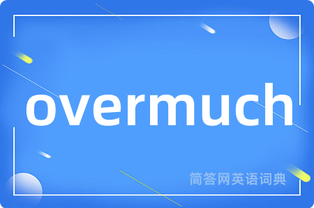 overmuch