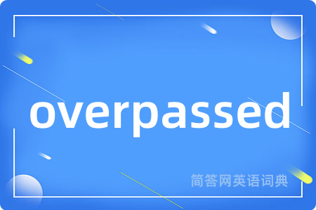 overpassed