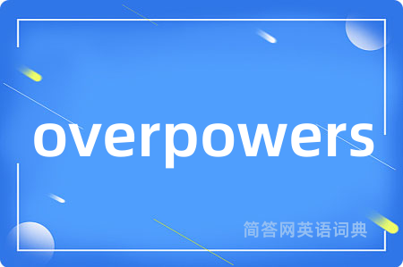 overpowers
