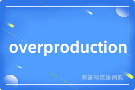 overproduction