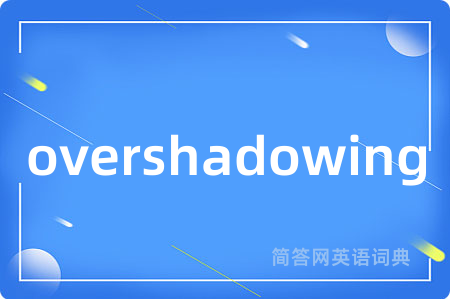 overshadowing
