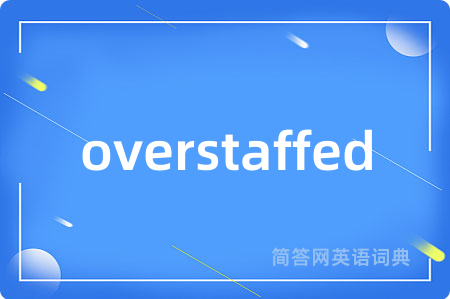 overstaffed