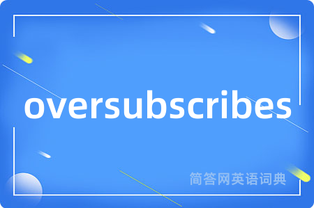 oversubscribes