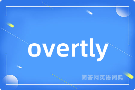 overtly