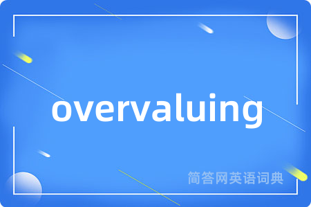 overvaluing