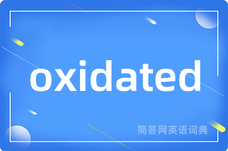 oxidated