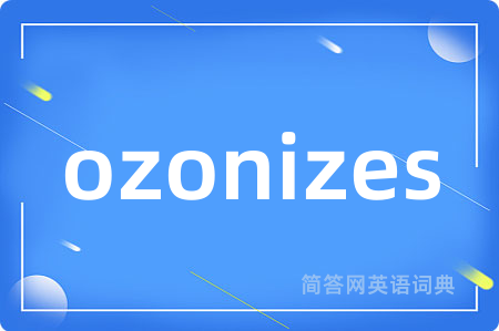ozonizes