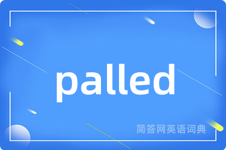 palled