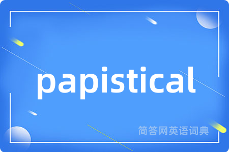 papistical