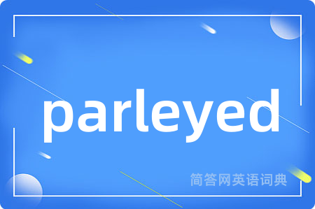 parleyed