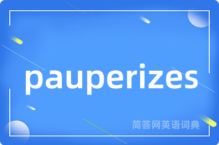 pauperizes