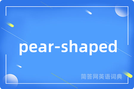 pear-shaped