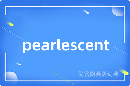 pearlescent