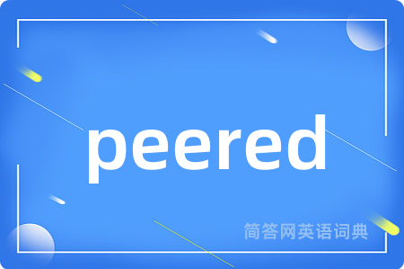 peered