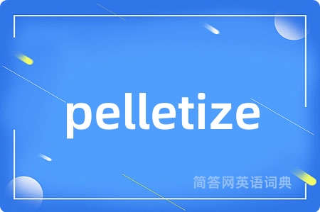 pelletize