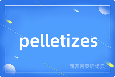 pelletizes