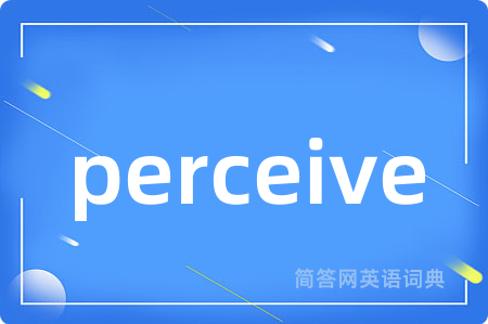 perceive