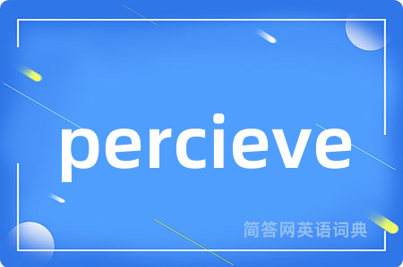 percieve