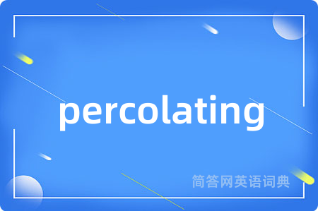 percolating