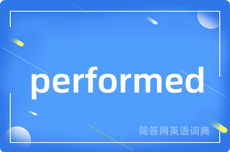 performed