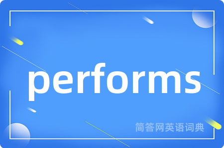 performs