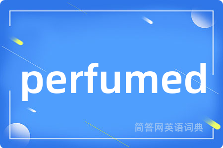 perfumed