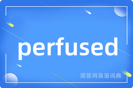 perfused