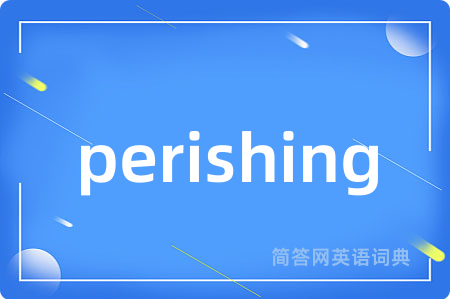 perishing
