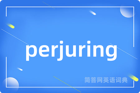 perjuring