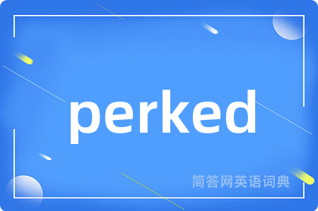 perked